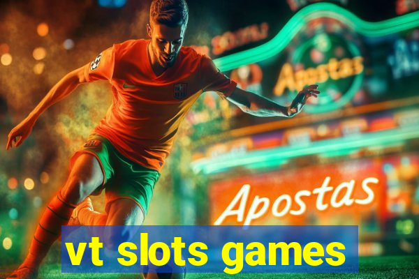 vt slots games